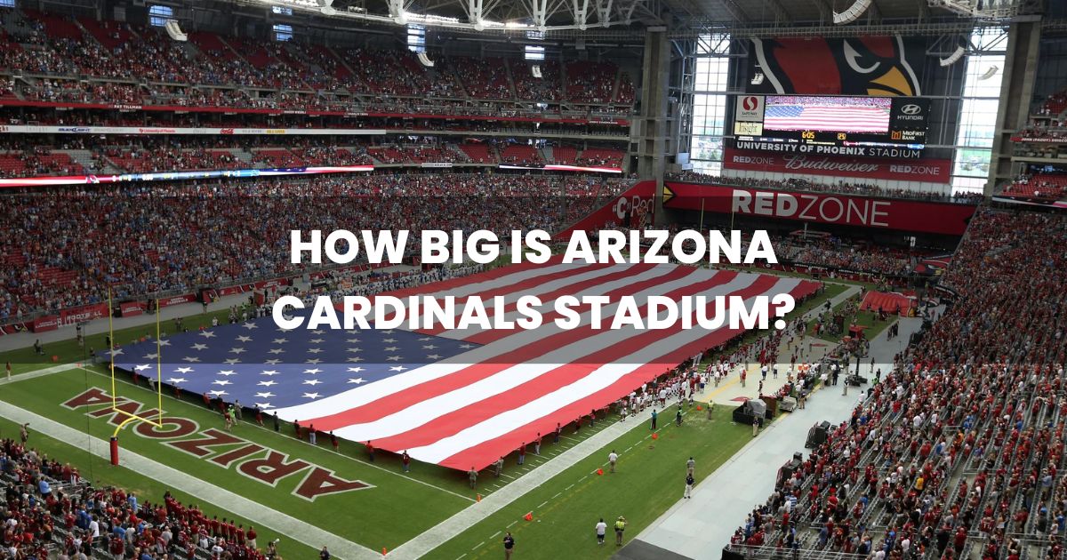How Big is Arizona Cardinals Stadium?
